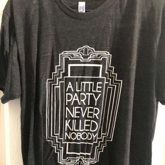 "A Little Party Never Killed Nobody" - Gatsby - American Apparel T-Shirt - Picture 1 of 4